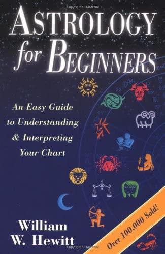 Book cover of Astrology for Beginners: An Easy Guide to Understanding & Interpreting Your Chart by William Hewitt Book cover of Astrology for Beginners: An Easy Guide to Understanding & Interpreting Your Chart by William Hewitt